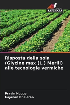 Risposta della soia (Glycine max (L.) Merill) alle tecnologie vermiche (Italian Edition)