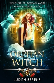 Orphan Witch - Book #2 of the School of Necessary Magic: Raine Campbell