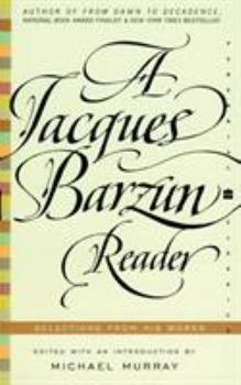 A Jacques Barzun Reader: Selections from His Works (Perennial Classics)