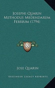 Paperback Josephi Quarin Methodus Medendarum Febrium (1794) [Latin] Book