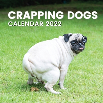 Paperback Crapping Dogs Calendar 2022: Funny Pooping Dog Owner Lover Gifts Book