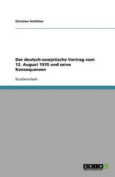Paperback Der deutsch-sowjetische Vertrag vom 12. August 1970 und seine Konsequenzen [German] Book