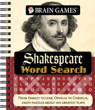 Spiral-bound Brain Games - Shakespeare Word Search: From Hamlet to Lear, Ophelia to Cordelia, Enjoy Puzzles about His Greatest Plays Book