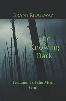Paperback The Knowing Dark: Testament of the Moth God Book