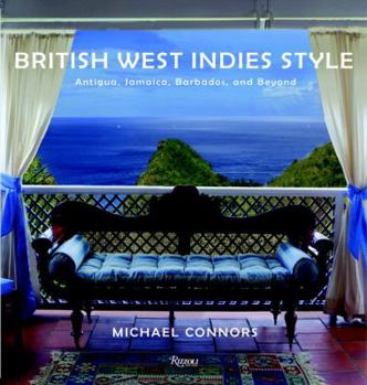 Hardcover British West Indies Style: Antigua, Jamaica, Barbados, and Beyond Book