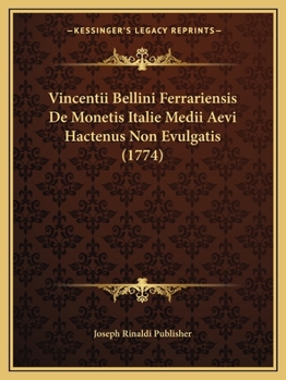 Paperback Vincentii Bellini Ferrariensis De Monetis Italie Medii Aevi Hactenus Non Evulgatis (1774) [Latin] Book