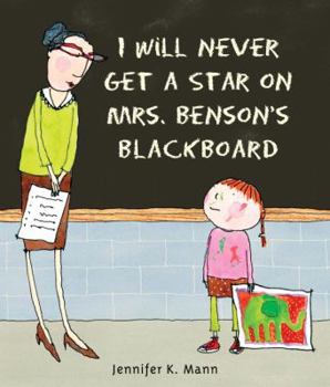 Hardcover I Will Never Get a Star on Mrs. Benson's Blackboard Book