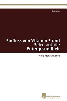 Paperback Einfluss von Vitamin E und Selen auf die Eutergesundheit [German] Book