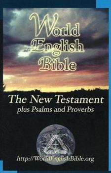 Holy Bible: World English Bible: The New Testament With Psalms and Proverbs