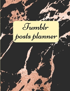 Paperback Tumblr posts planner.: Organizer to Plan All Your Posts & Content Book