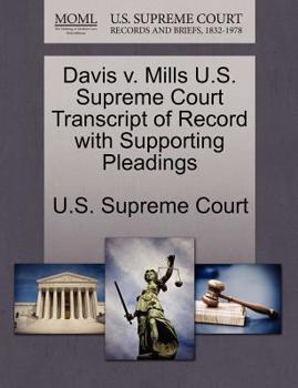 Paperback Davis V. Mills U.S. Supreme Court Transcript of Record with Supporting Pleadings Book