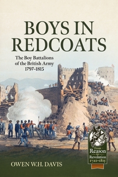 Boys in Redcoats : The Boy Battalions of the British Army 1797-1815