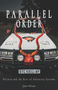 Paperback Parallel Order: Bitcoin and the Rise of Voluntary Systems Book