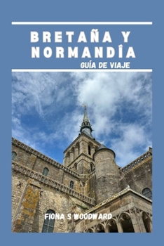 BRETAÑA Y NORMANDÍA GUÍA DE VIAJE 2024 (Spanish Edition)