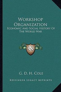 Paperback Workshop Organization: Economic And Social History Of The World War Book
