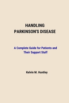 Paperback Handling Parkinson's Disease: A Complete Guide for Patients and Their Support Staff Book