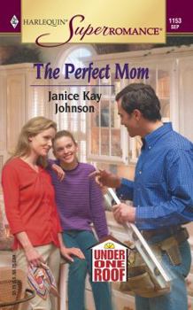 The Perfect Mom: Under One Roof (Harlequin Superromance No. 1153) - Book #2 of the Under One Roof
