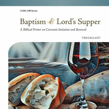 Paperback Baptism and Lord's Supper: A Biblical Primer on Covenant Initiation and Renewal Book