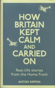 Hardcover How Britain Kept Calm and Carried on: On the Home Front Book