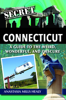 Paperback Secret Connecticut: A Guide to the Weird, Wonderful, and Obscure Book