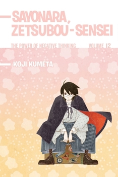 Sayonara, Zetsubou-Sensei: The Power of Negative Thinking Volume 12 - Book #12 of the Sayonara, Zetsubou-Sensei