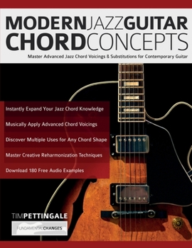 Paperback Modern Jazz Guitar Chord Concepts: Master Advanced Jazz Chord Voicings & Substitutions for Contemporary Guitar Book