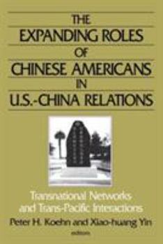 Paperback The Expanding Roles of Chinese Americans in U.S.-China Relations: Transnational Networks and Trans-Pacific Interactions Book