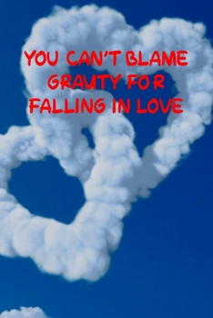 Paperback You can't blame gravity for falling in love.: 6x9 Dot Matrix, Dotted Journal &#65533; 120 Pages, Red, Gift Funny Valentine's Day Gift Lined Notebook J Book