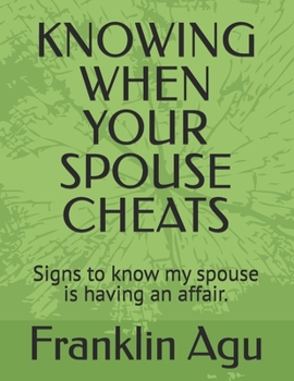 Paperback Knowing When Your Spouse Cheats: Signs to know my spouse is having an affair. Book