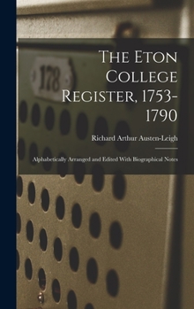 Hardcover The Eton College Register, 1753-1790: Alphabetically Arranged and Edited With Biographical Notes Book