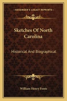 Sketches of North Carolina, Historical and Biographical [electronic Resource]: Illustrative of the Principles of a Portion of her Early Settlers