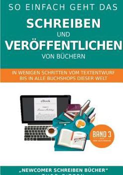 Paperback So einfach geht das Schreiben und Veröffentlichen von Büchern: In wenigen Schritten vom Textentwurf bis in alle Buchshops dieser Welt [German] Book
