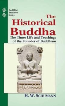 Hardcover The Historical Buddha: The Times, Life and Teachings of the Founder of Buddhism Book
