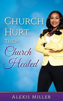 Paperback Church Hurt, then Church Healed Book