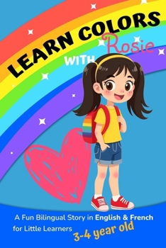 Learn Colors with Rosie: A Fun Bilingual Story in English & French for Little Learners 3-4 year old