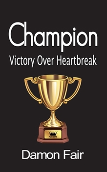Paperback Champion: Victory Over Heartbreak Book