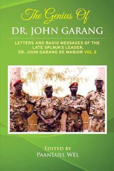 Paperback The Genius of Dr. John Garang: Letters and Radio Messages of the Late SPLM/A's Leader, Dr. John Garang de Mabioor Book