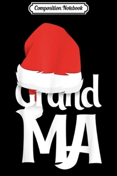 Composition Notebook: Grandma Santa Christmas Family Pajama  Journal/Notebook Blank Lined Ruled 6x9 100 Pages