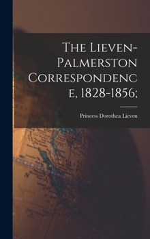 Hardcover The Lieven-Palmerston Correspondence, 1828-1856; Book
