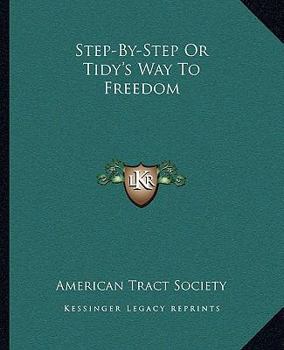 Paperback Step-By-Step Or Tidy's Way To Freedom Book