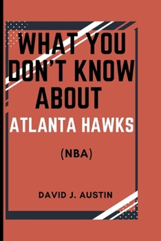 WHAT YOU DON'T KNOW ABOUT ATLANTA HAWKS (NBA)