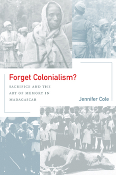Paperback Forget Colonialism?: Sacrifice and the Art of Memory in Madagascar Volume 1 Book
