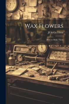 Wax Flowers: How to Make Them