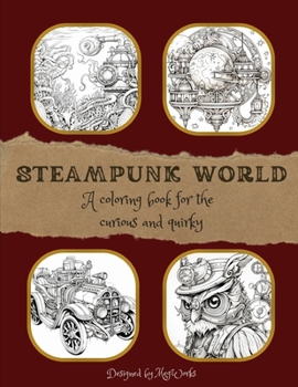 Paperback Steampunk World: A coloring book for the curious and quirky Book