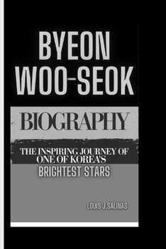 BYEON WOO SEOK BIOGRAPHY: The Inspiring Journey of one of Korea’s Brightest Stars