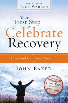 Paperback Your First Step to Celebrate Recovery: How God Can Heal Your Life Book