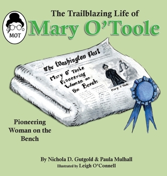 Hardcover The Trailblazing Life of Mary O'Toole: A Pioneering Woman on the Bench Book