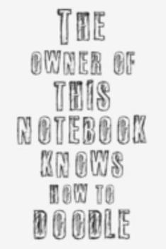 The owner of this notebook knows how to doodle: White and Black Cover. Notebook for doodling ideas, creativity, projects and drawing.