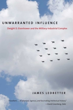 Unwarranted Influence: Dwight D. Eisenhower and the Military-Industrial Complex - Book  of the Icons of America