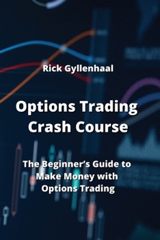 Paperback Options Trading Crash Course: The Beginner's Guide to Make Money with Options Trading Book
